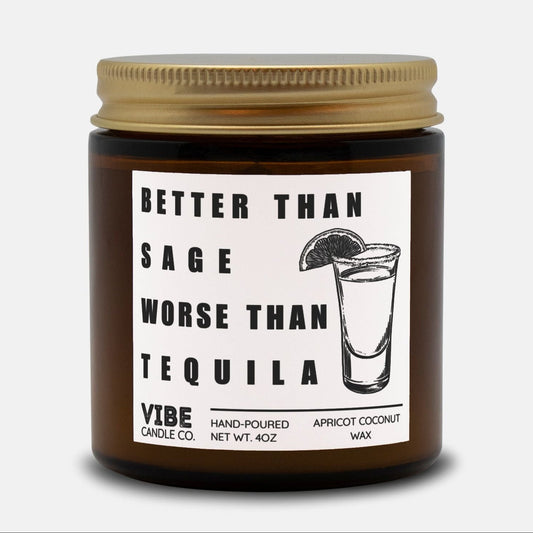 Humorous Scented Candle Better Than Sage Gift, Sarcastic Tequila Lover Present